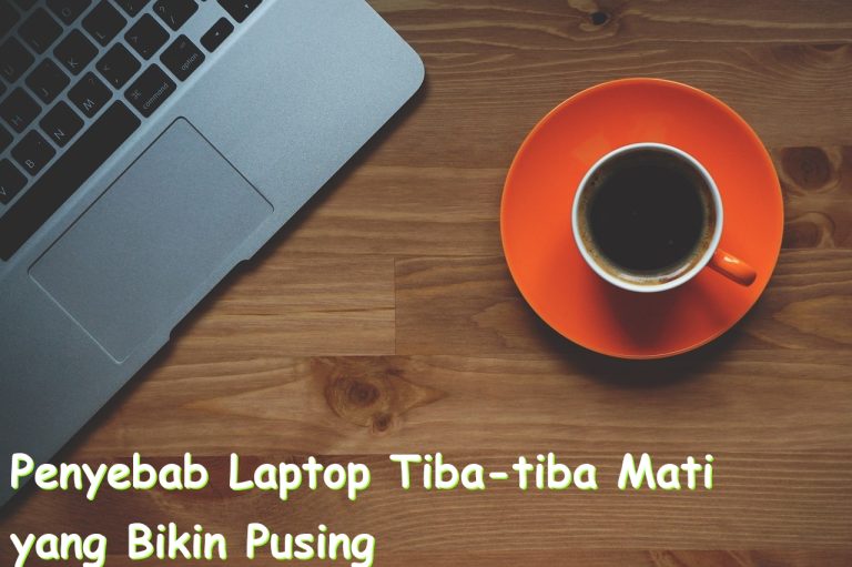 penyebab laptop tiba tiba mati yang bikin pusing 794
