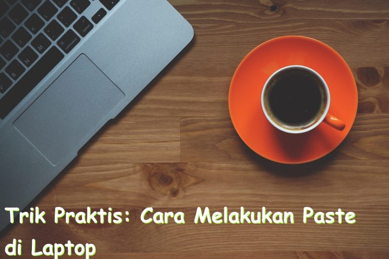 trik praktis cara melakukan paste di laptop dengan cepat dan mudah 781