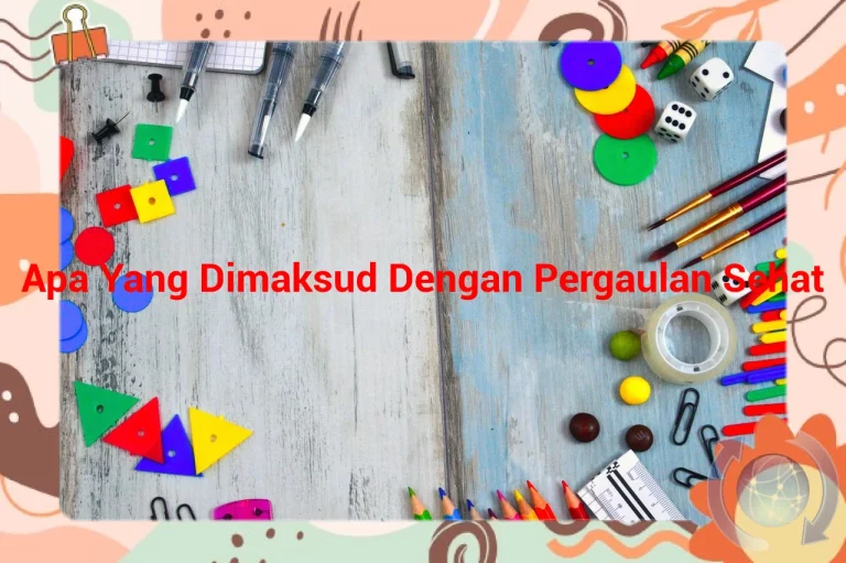 featured image apa yang dimaksud dengan pergaulan sehat 0