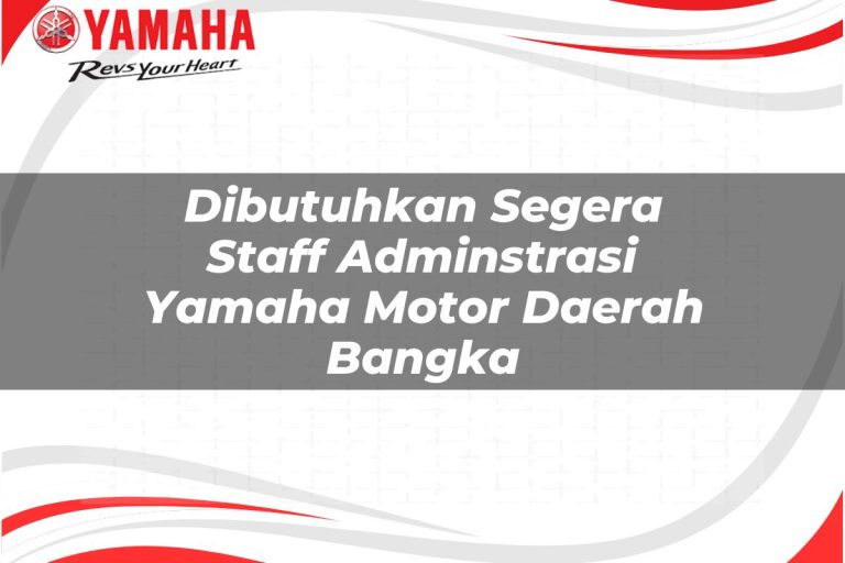 dibutuhkan segera staff adminstrasi yamaha motor daerah bangka 1751198261