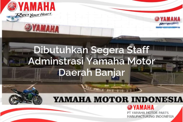 dibutuhkan segera staff adminstrasi yamaha motor daerah banjar 1751097848