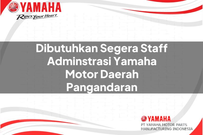 dibutuhkan segera staff adminstrasi yamaha motor daerah pangandaran 1751201863