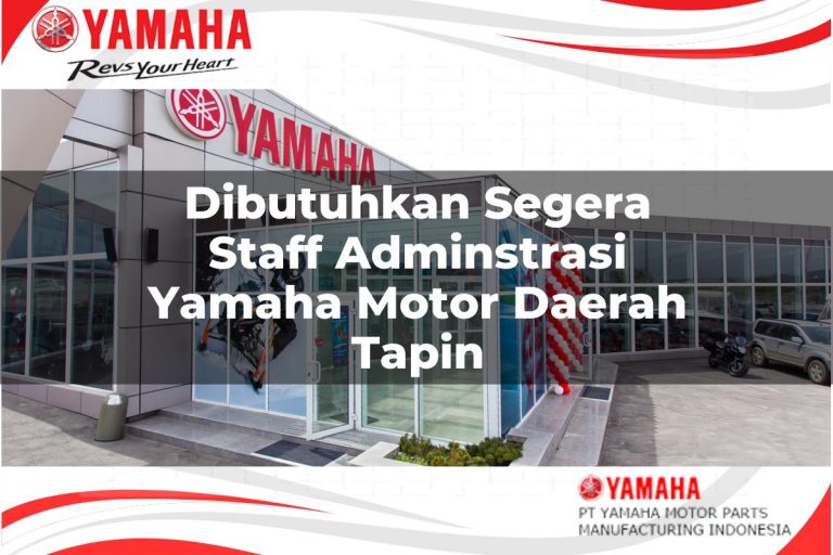 dibutuhkan segera staff adminstrasi yamaha motor daerah tapin 1751101185