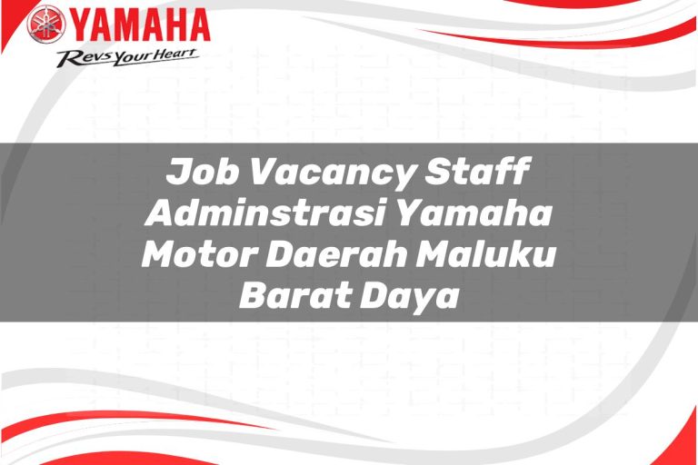 job vacancy staff adminstrasi yamaha motor daerah maluku barat daya 1751184707
