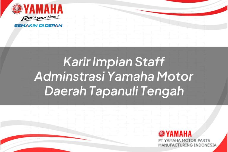 karir impian staff adminstrasi yamaha motor daerah tapanuli tengah 1751093809