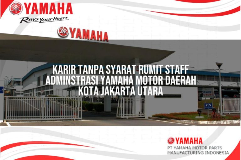 karir tanpa syarat rumit staff adminstrasi yamaha motor daerah kota jakarta utara 1751190175