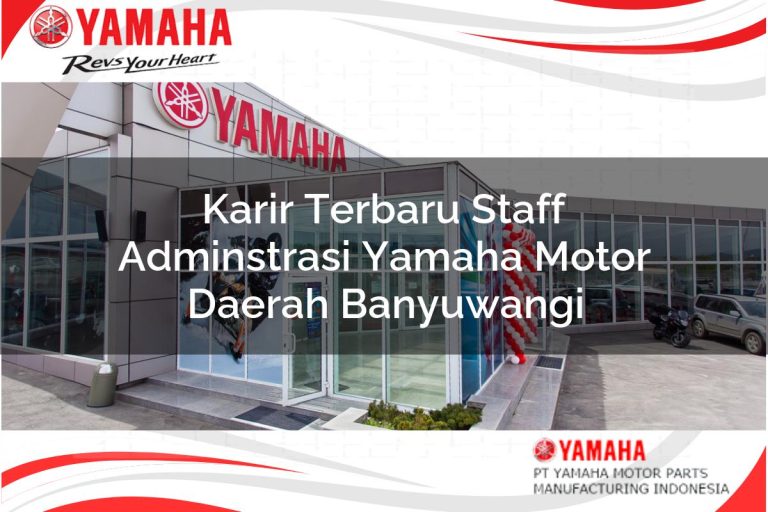 karir terbaru staff adminstrasi yamaha motor daerah banyuwangi 1751112292
