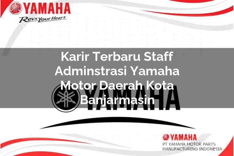 karir terbaru staff adminstrasi yamaha motor daerah kota banjarmasin 1751193283