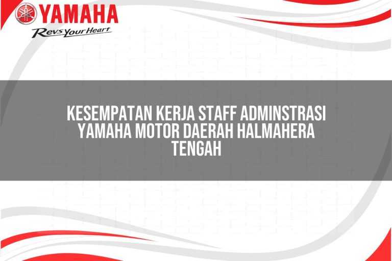 kesempatan kerja staff adminstrasi yamaha motor daerah halmahera tengah 1751102986