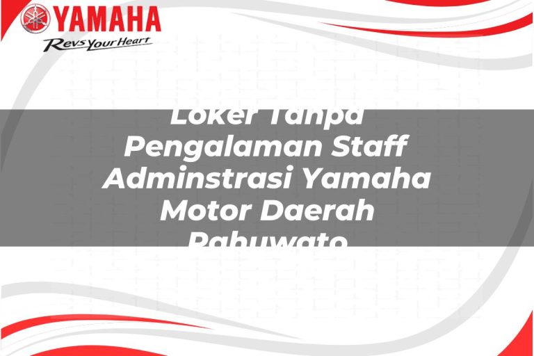loker tanpa pengalaman staff adminstrasi yamaha motor daerah pahuwato 1751097464