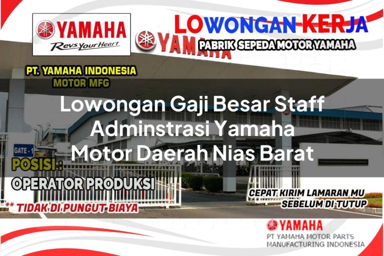 lowongan gaji besar staff adminstrasi yamaha motor daerah nias barat 1751107809
