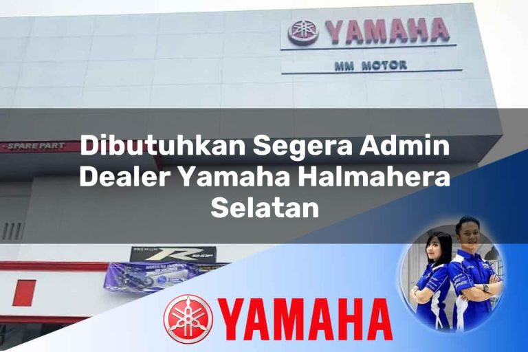 dibutuhkan segera admin dealer yamaha halmahera selatan 1752825485