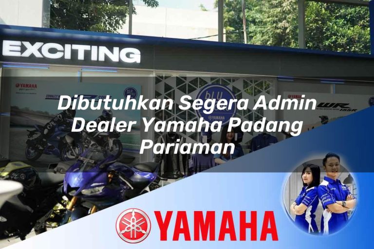 dibutuhkan segera admin dealer yamaha padang pariaman 1752736724