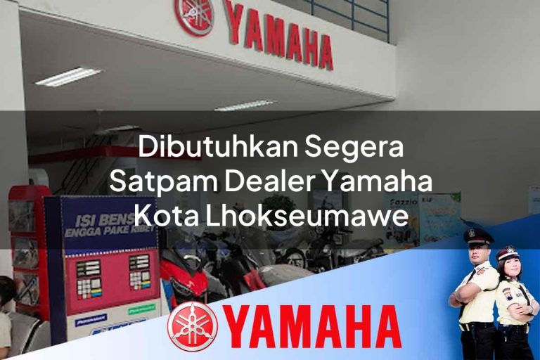 dibutuhkan segera satpam dealer yamaha kota lhokseumawe 1752652495
