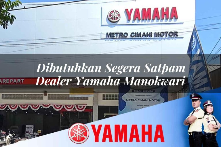 dibutuhkan segera satpam dealer yamaha manokwari 1752745000
