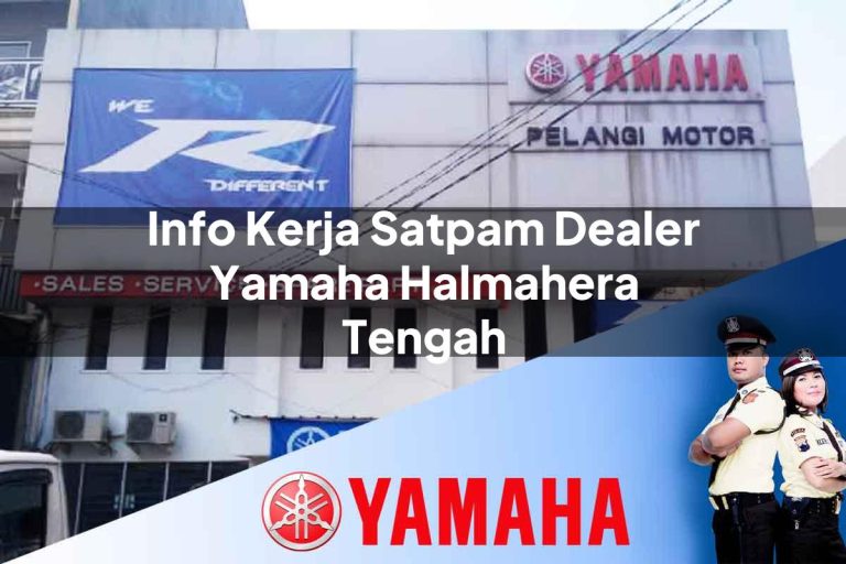 info kerja satpam dealer yamaha halmahera tengah 1752748215