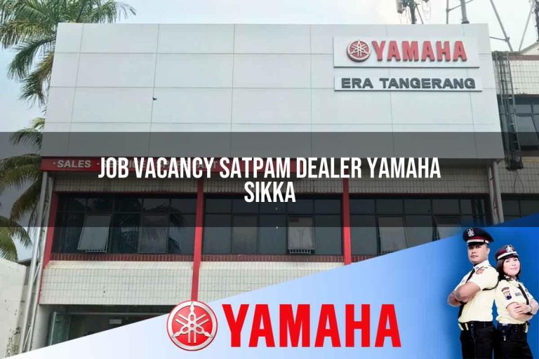 job vacancy satpam dealer yamaha sikka 1752672394