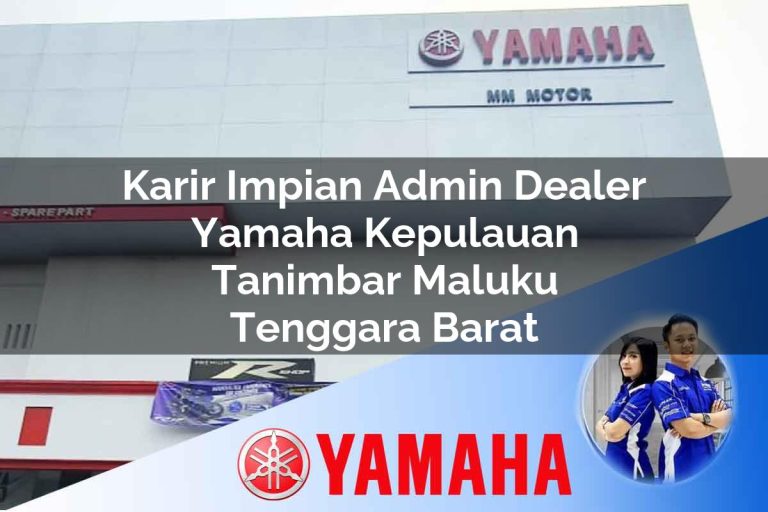 karir impian admin dealer yamaha kepulauan tanimbar maluku tenggara barat 1752746127