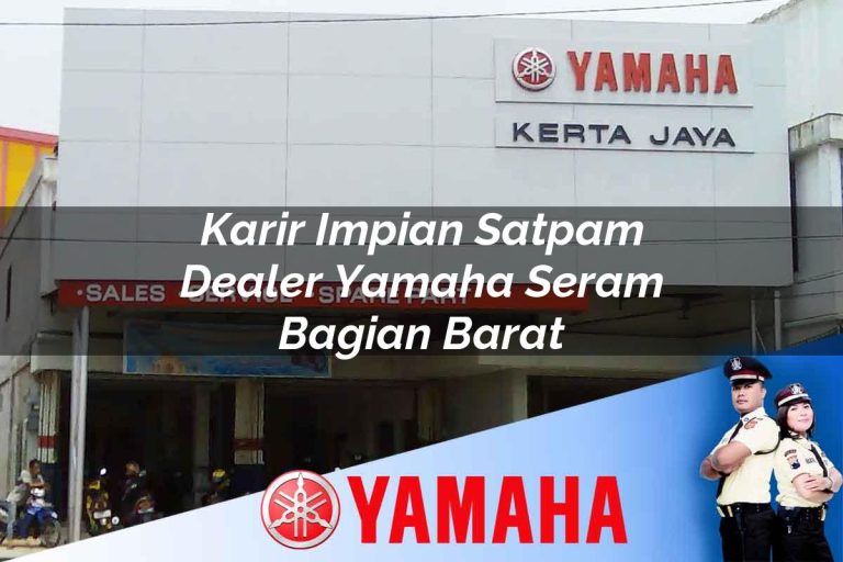 karir impian satpam dealer yamaha seram bagian barat 1752650585