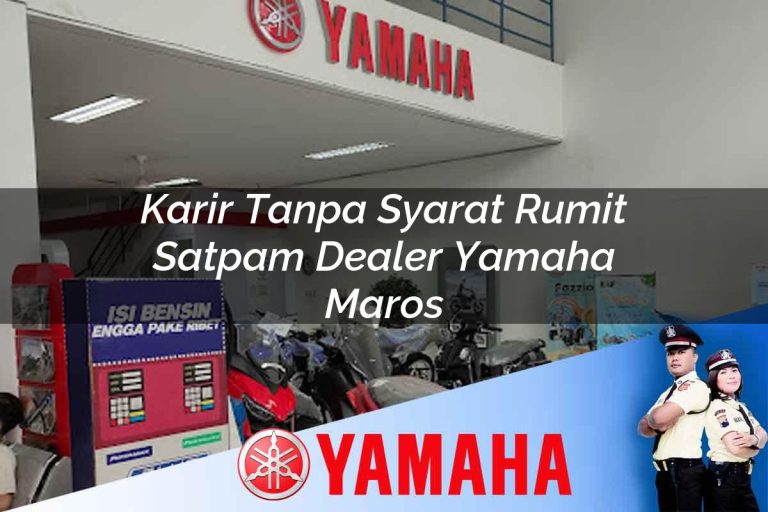 karir tanpa syarat rumit satpam dealer yamaha maros 1752826163