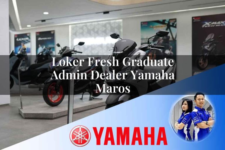 loker fresh graduate admin dealer yamaha maros 1752780133
