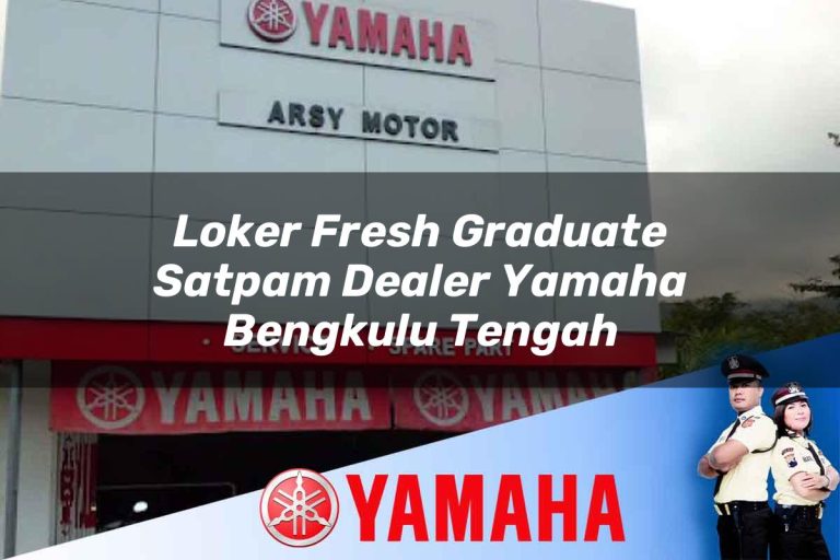 loker fresh graduate satpam dealer yamaha bengkulu tengah 1752746680
