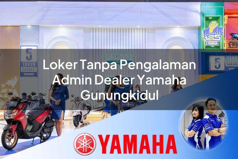 loker tanpa pengalaman admin dealer yamaha gunungkidul 1752654225