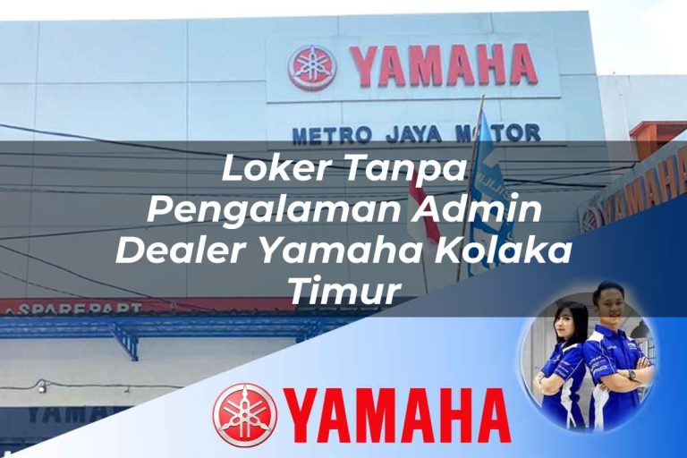 loker tanpa pengalaman admin dealer yamaha kolaka timur 1752749657