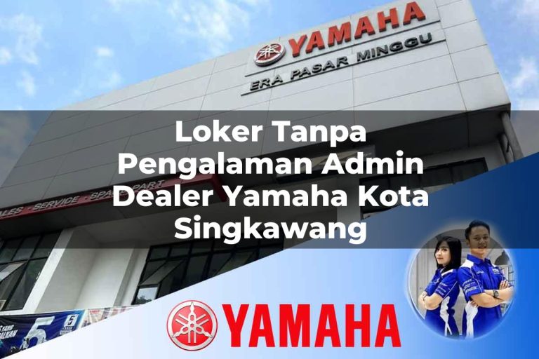 loker tanpa pengalaman admin dealer yamaha kota singkawang 1752743600