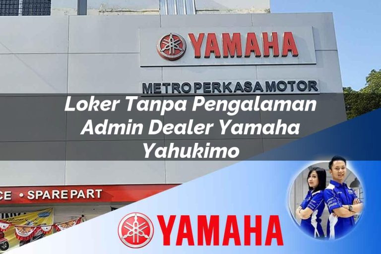 loker tanpa pengalaman admin dealer yamaha yahukimo 1752736889
