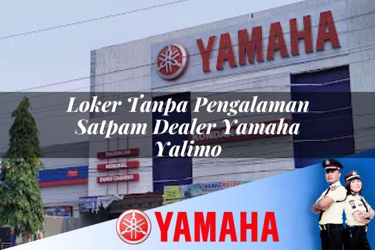 loker tanpa pengalaman satpam dealer yamaha yalimo 1752749875