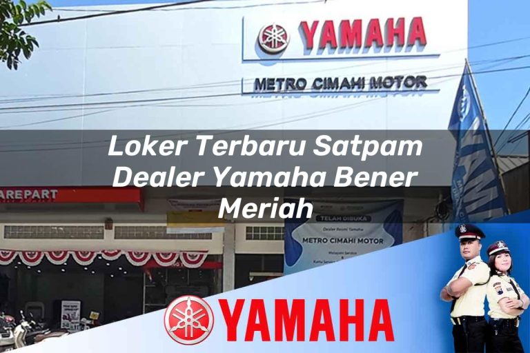 loker terbaru satpam dealer yamaha bener meriah 1752841598