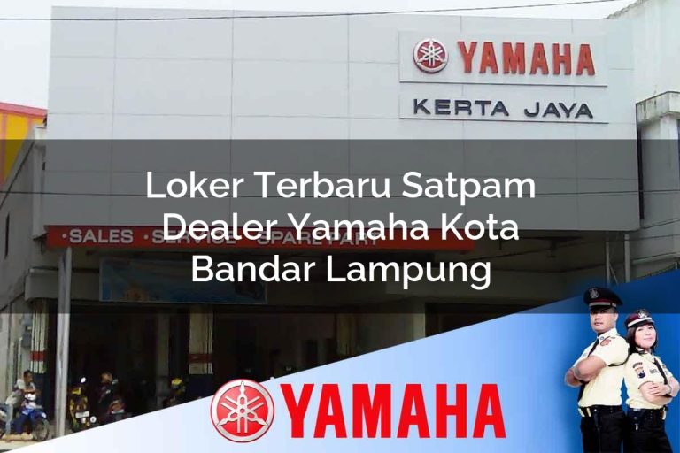 loker terbaru satpam dealer yamaha kota bandar lampung 1752794522