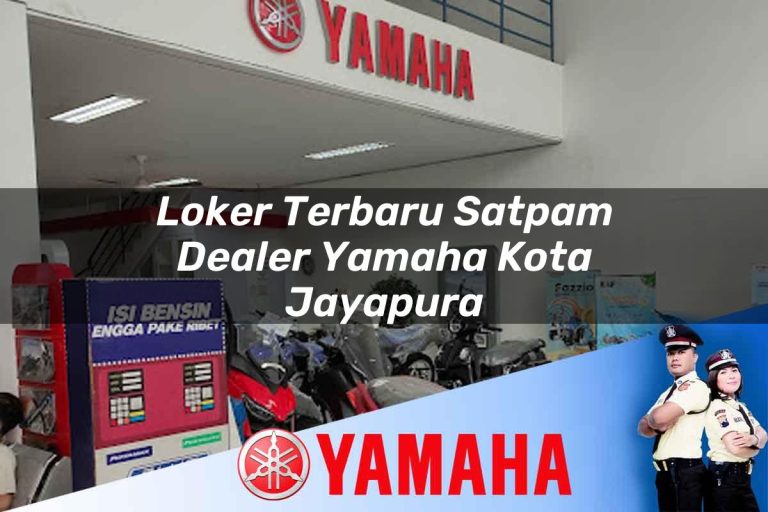 loker terbaru satpam dealer yamaha kota jayapura 1752829938