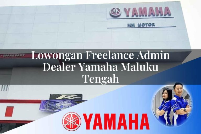 lowongan freelance admin dealer yamaha maluku tengah 1752483484