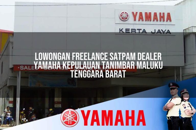 lowongan freelance satpam dealer yamaha kepulauan tanimbar maluku tenggara barat 1752740489