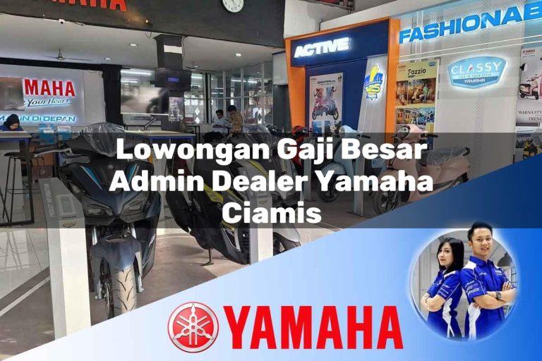 lowongan gaji besar admin dealer yamaha ciamis 1752782825
