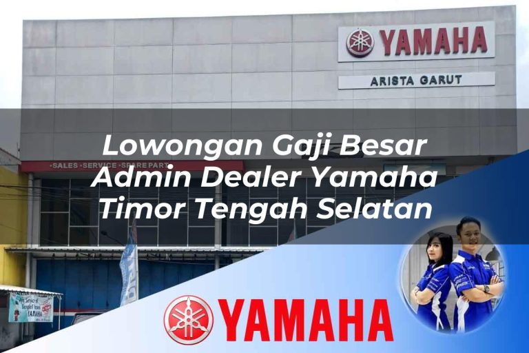lowongan gaji besar admin dealer yamaha timor tengah selatan 1752753049