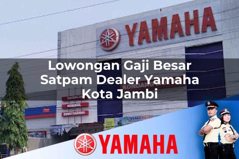 lowongan gaji besar satpam dealer yamaha kota jambi 1752746325