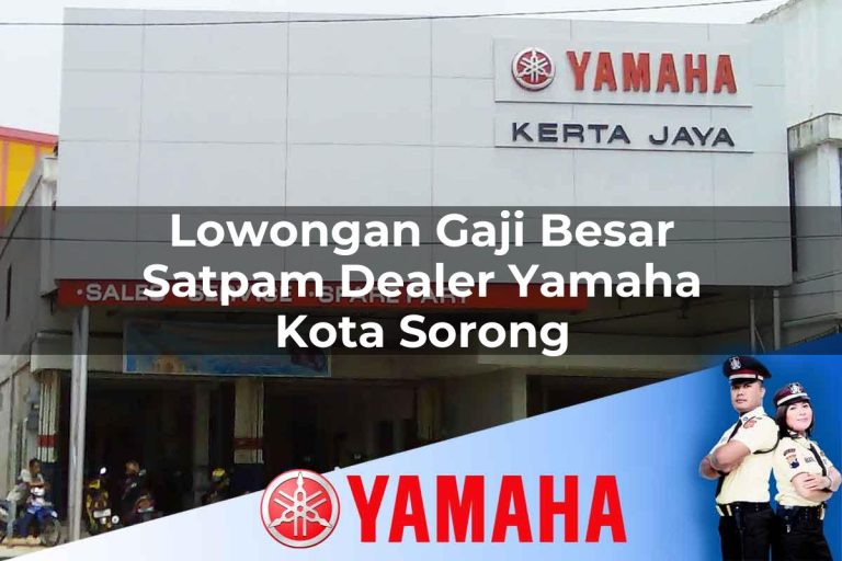 lowongan gaji besar satpam dealer yamaha kota sorong 1752838409