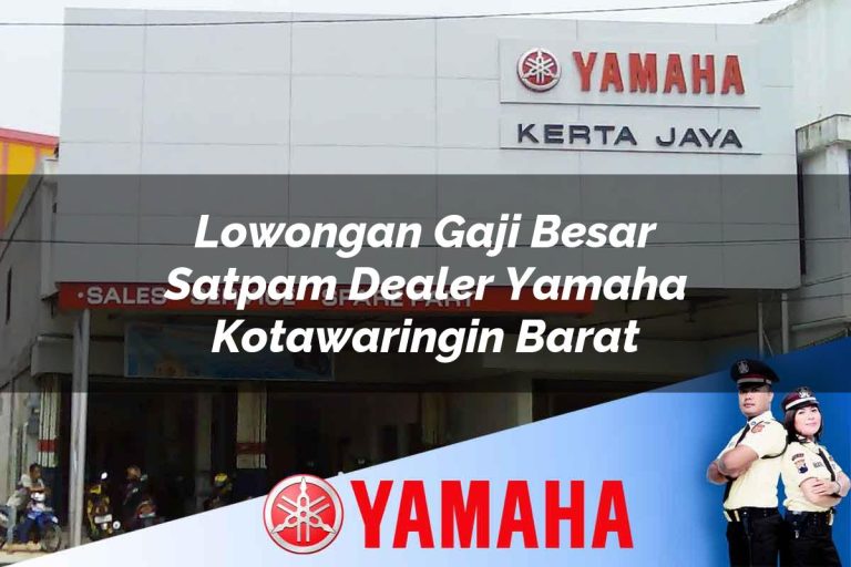 lowongan gaji besar satpam dealer yamaha kotawaringin barat 1752838208