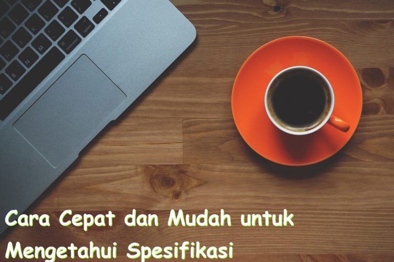 cara cepat dan mudah untuk mengetahui spesifikasi laptop 778