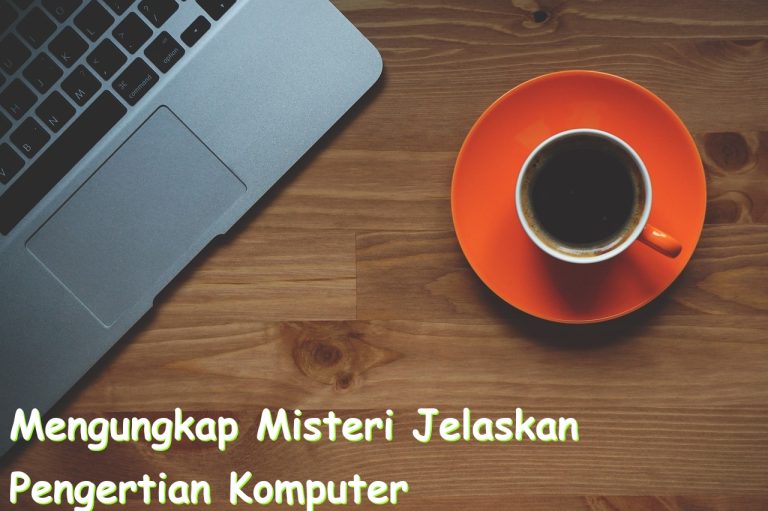 mengungkap misteri jelaskan pengertian komputer 757