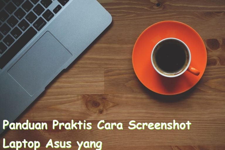 panduan praktis cara screenshot laptop asus yang mudah dan efektif 789