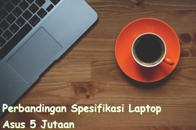 perbandingan spesifikasi laptop asus 5 jutaan 795