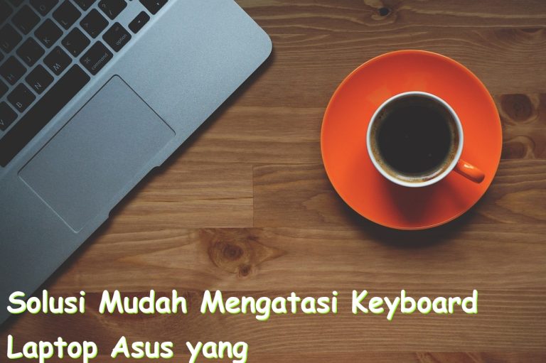 solusi mudah mengatasi keyboard laptop asus yang tidak berfungsi 748