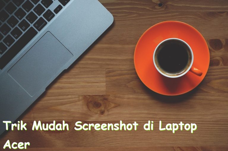 trik mudah screenshot di laptop acer 777