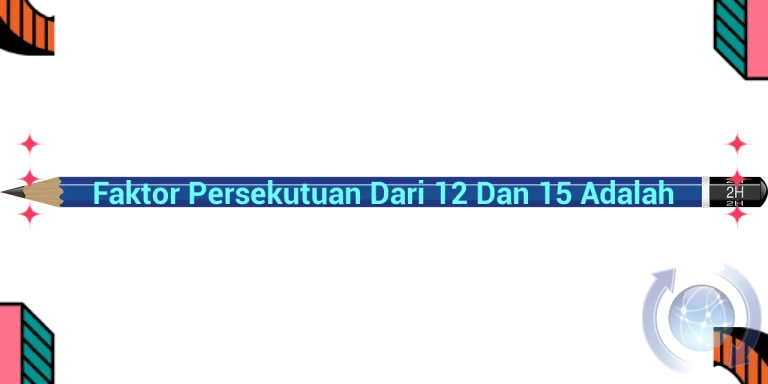 featured image faktor persekutuan dari 12 dan 15 adalah 0