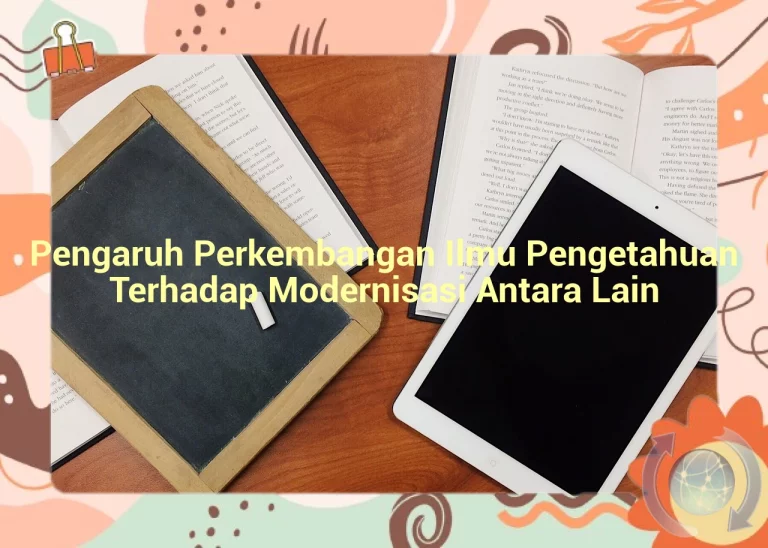 featured image pengaruh perkembangan ilmu pengetahuan terhadap modernisasi antara lain 0