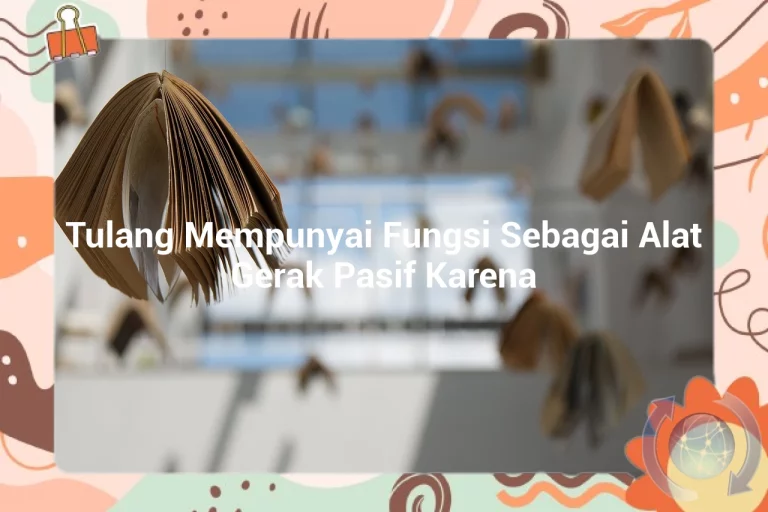 featured image tulang mempunyai fungsi sebagai alat gerak pasif karena 0